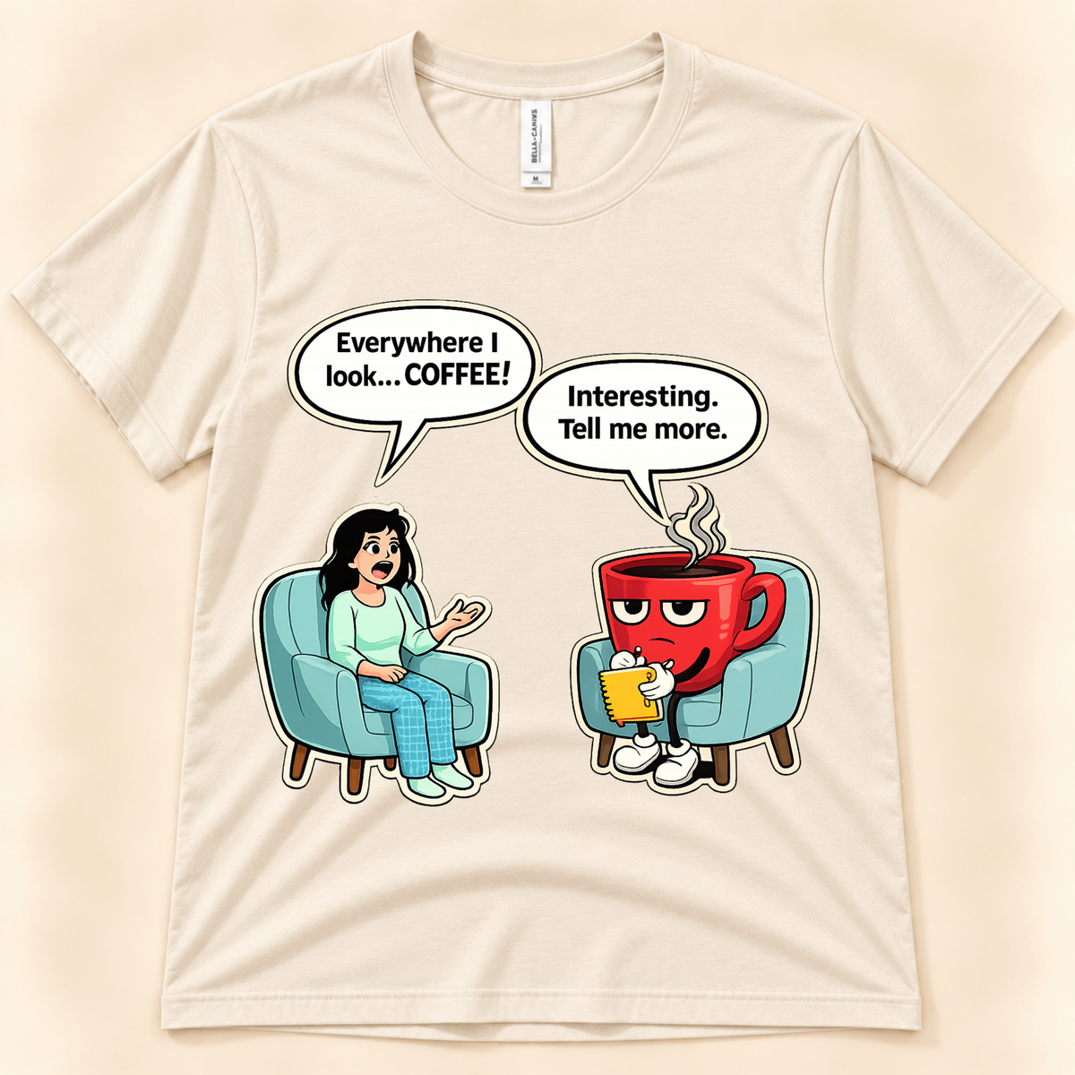 Natural Bella Canvas 3001 Everywhere I Look Coffee shirt featuring a funny coffee therapy scene with a woman and red coffee cup character from New Chapter Tees, a California small business.