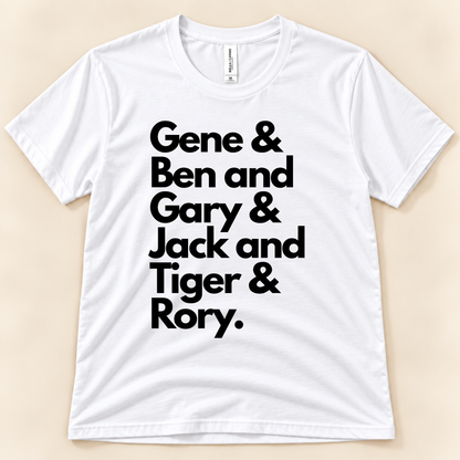 White Bella Canvas 3001 Career Grand Slam golf tee featuring black stacked typography reading Gene, Ben, Gary, Jack, Tiger and Rory, celebrating six golf legends from New Chapter Tees, a California small business.