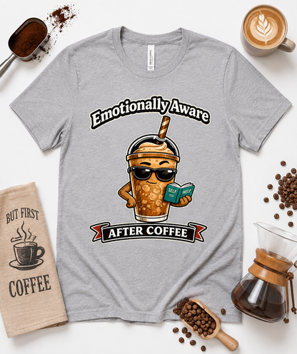 Athletic heather Bella Canvas 3001 Emotionally Aware After Coffee funny coffee graphic tee