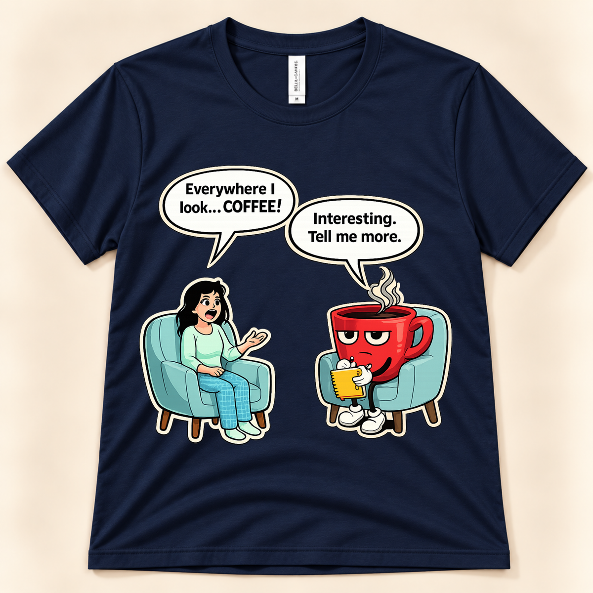 Navy Bella Canvas 3001 Everywhere I Look Coffee tee featuring a humorous coffee lover conversation between a woman and red coffee cup character from New Chapter Tees, a California small business.