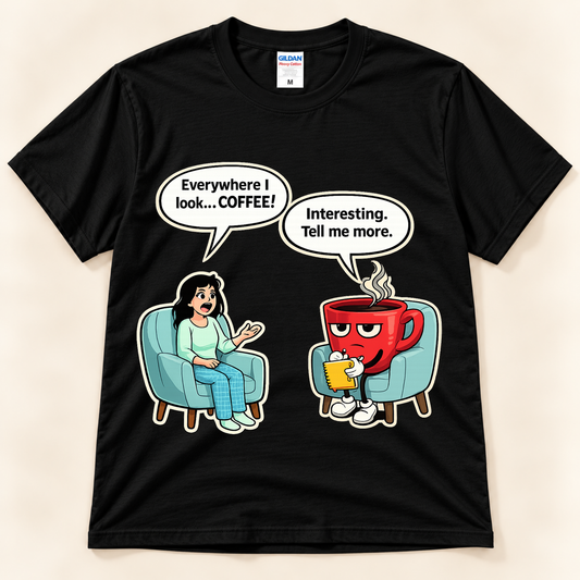 Black Gildan 5000 Everywhere I Look Coffee graphic tee featuring a woman talking with a funny red coffee cup character in a coffee therapy scene from New Chapter Tees, a California small business.