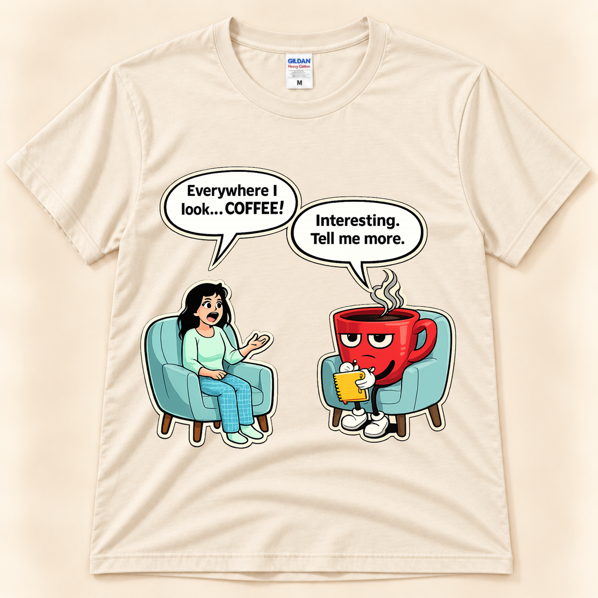Natural Gildan 5000 Everywhere I Look Coffee shirt featuring a humorous coffee conversation between a woman and anthropomorphic red coffee cup from New Chapter Tees, a California small business.