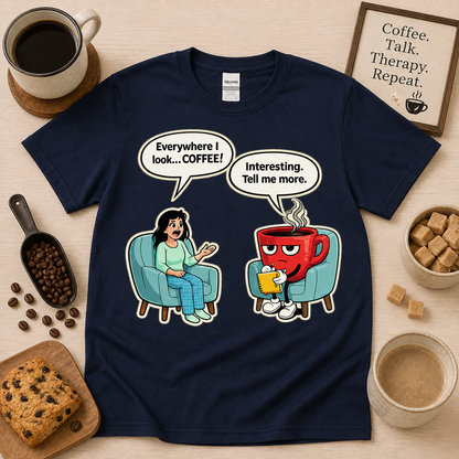 Funny coffee lover shirt on Navy Gildan 5000 with Everywhere I Look Coffee therapist coffee mug graphic cute humorous coffee shop graphic tee for adults gift USA