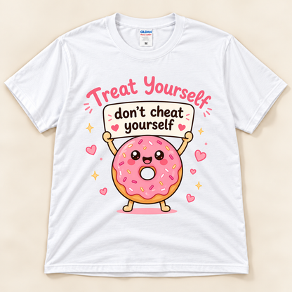 White Gildan 5000 Treat Yourself Don’t Cheat Yourself donut shirt featuring a smiling pink frosted donut holding an encouraging sign with hearts and golden sparkles, from New Chapter Tees, a California small business.