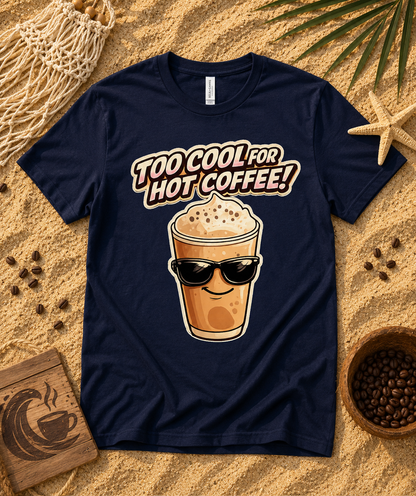 Navy Bella Canvas 3001 Too Cool For Hot Coffee premium soft coffee graphic tee flat lay with beach themed accessories iced coffee lover shirt United States